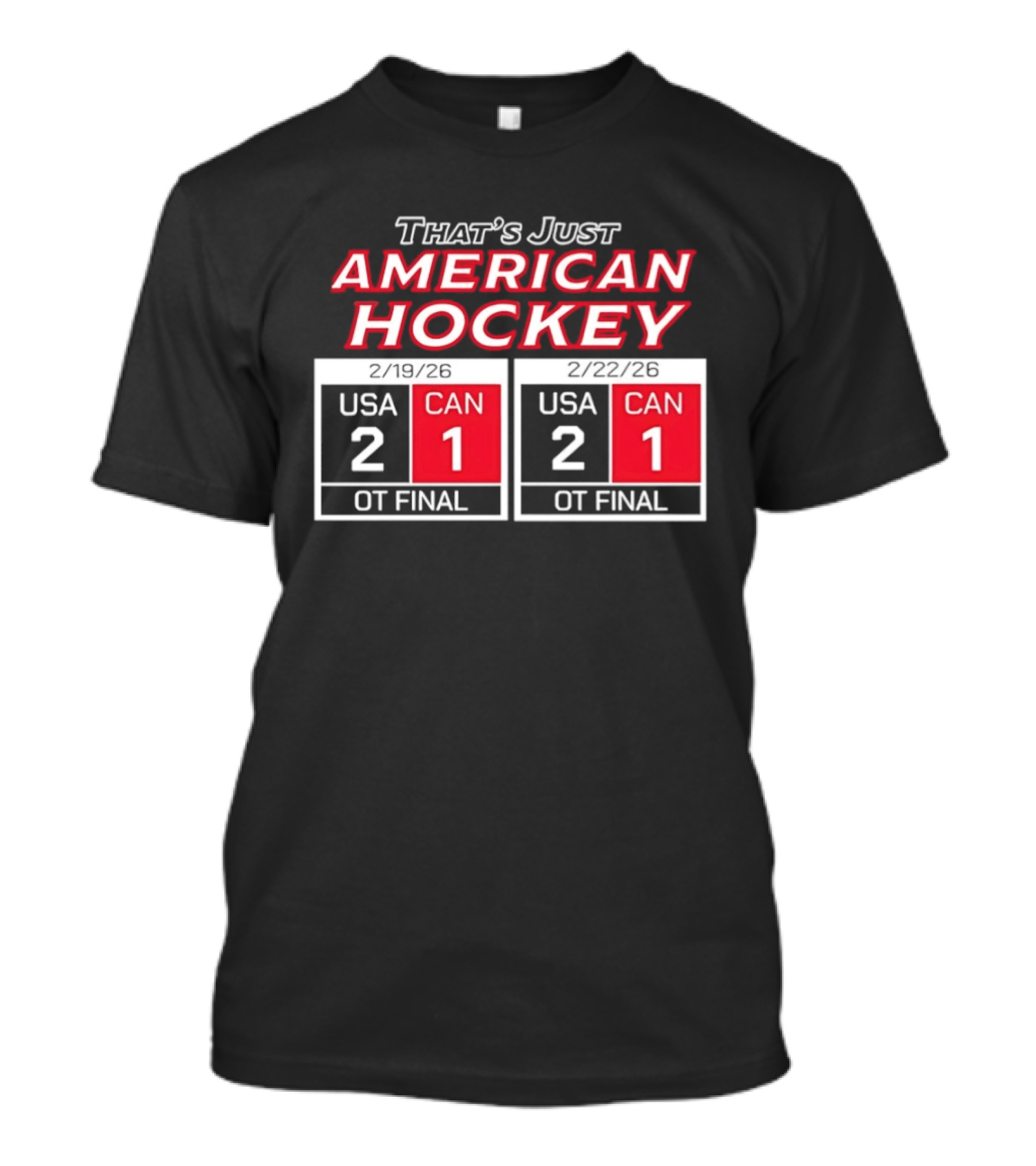That's Just American Hockey USA 2 CAN 1 OT Final Scoreboard T-Shirt