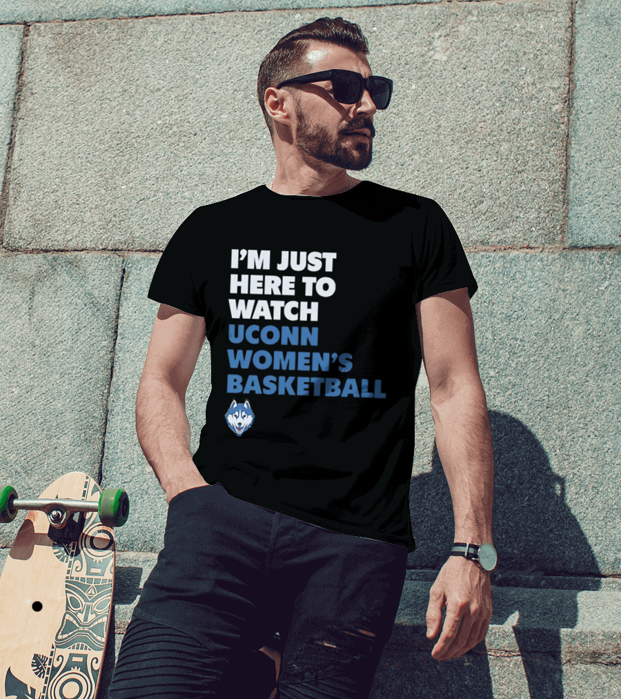 I'm Just Here To UConn Women's Basketball Husky Head T-Shirt