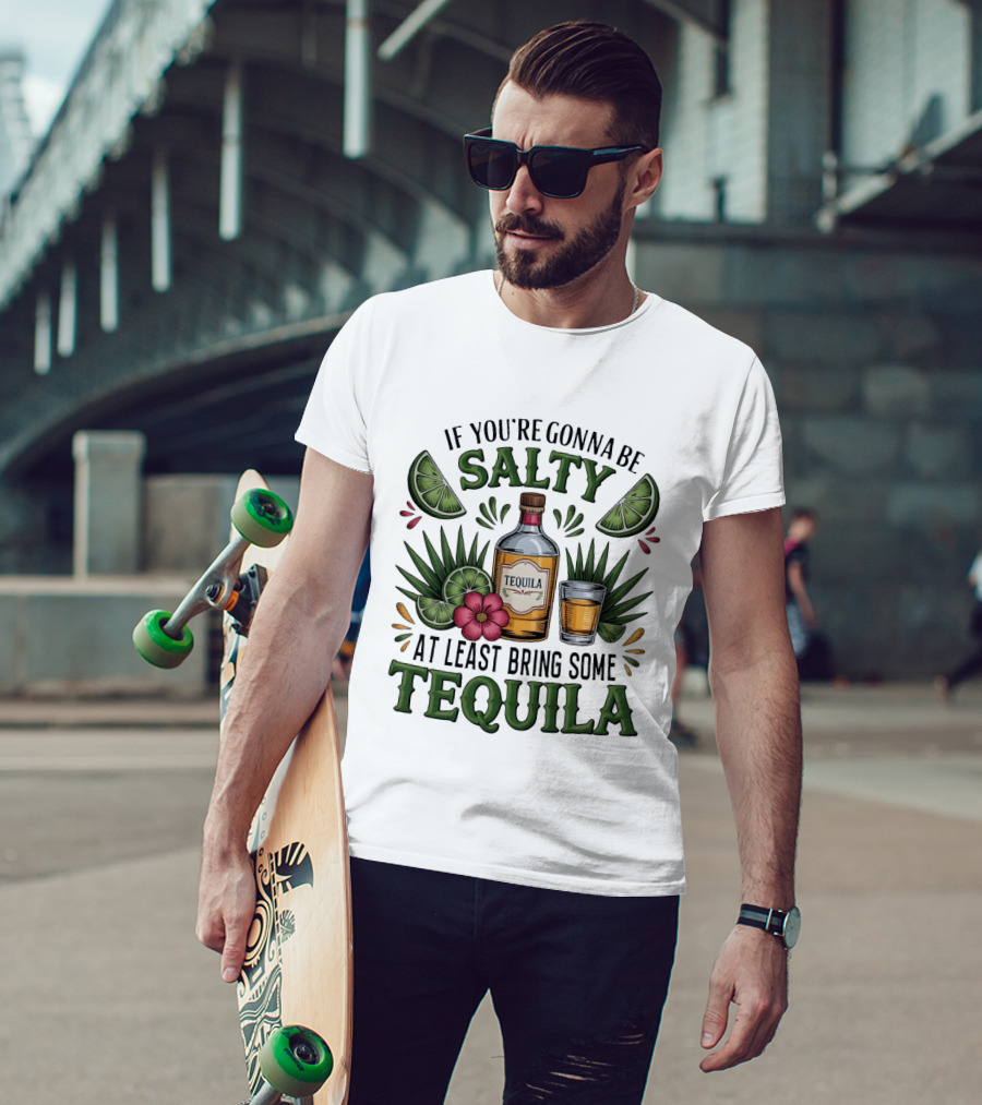 If You're Gonna Be Salty Tequila Bottle Limes Floral Accents T-Shirt