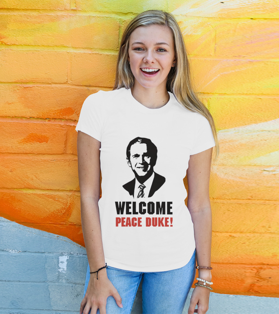 Welcome Peace Duke George W Bush T-Shirt