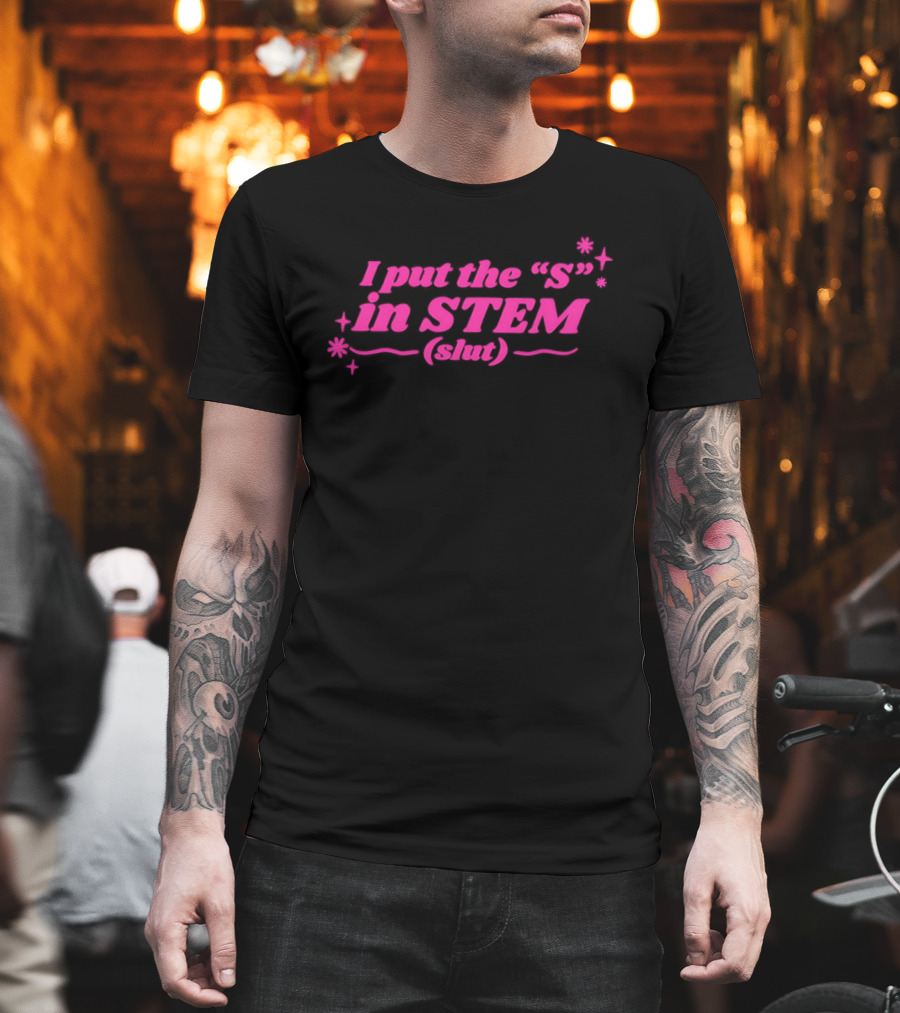 I Put the S in STEM Slut Pink Sparkle T-Shirt