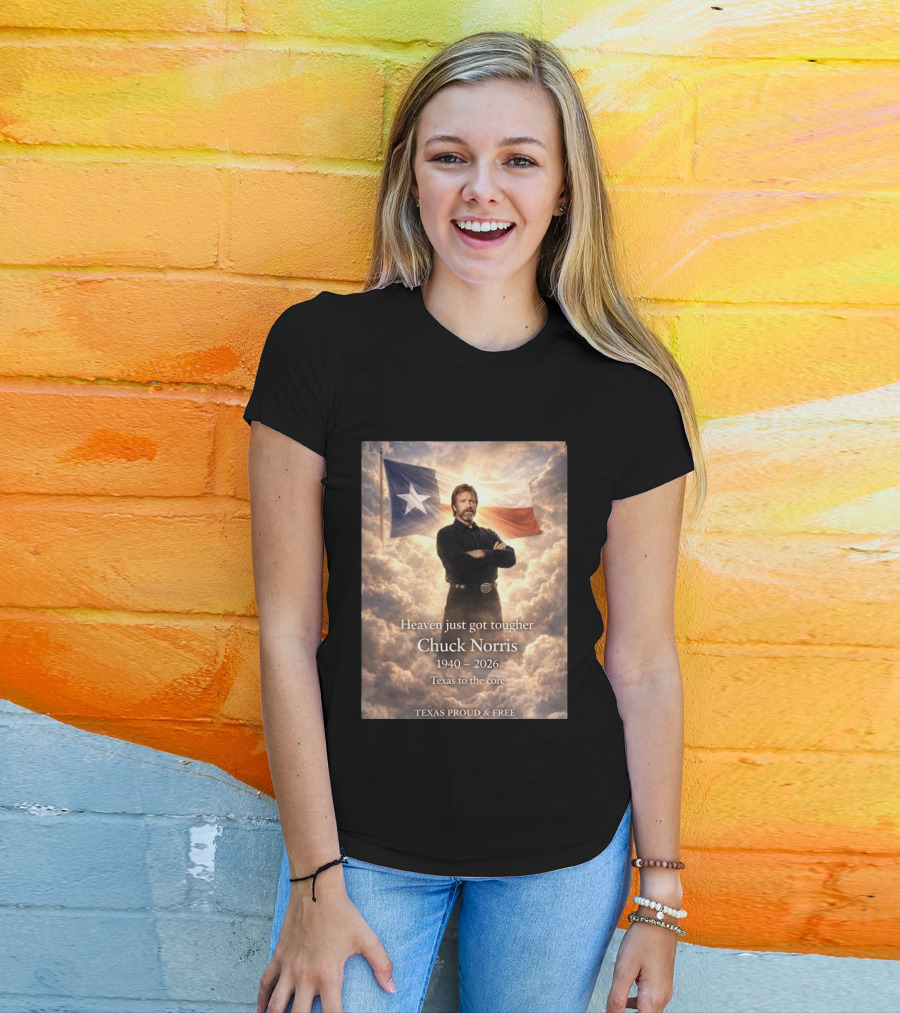 Texas Proud And Free Heaven Just Got Tougher Chuck Norris 1940 2026 Texas To The Core T-Shirt