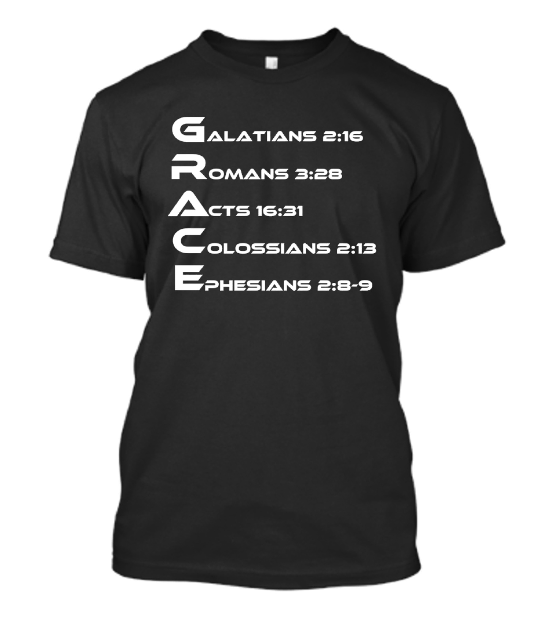 Grace Biblical Acronym Galatians 2:16 Romans 3:28 Acts 16:31 Colossians 2:13 Ephesians 2:8 9 T-Shirt