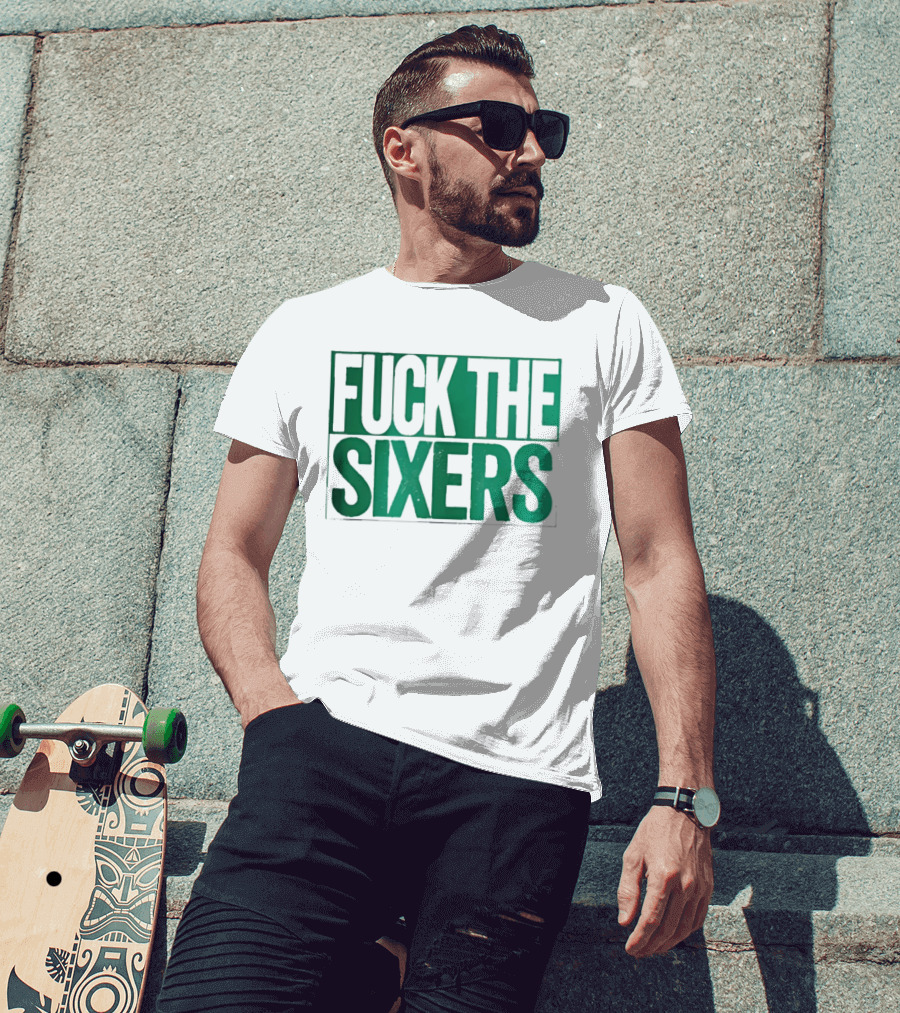 Boston Celtics Fuck The Sixers T-Shirt