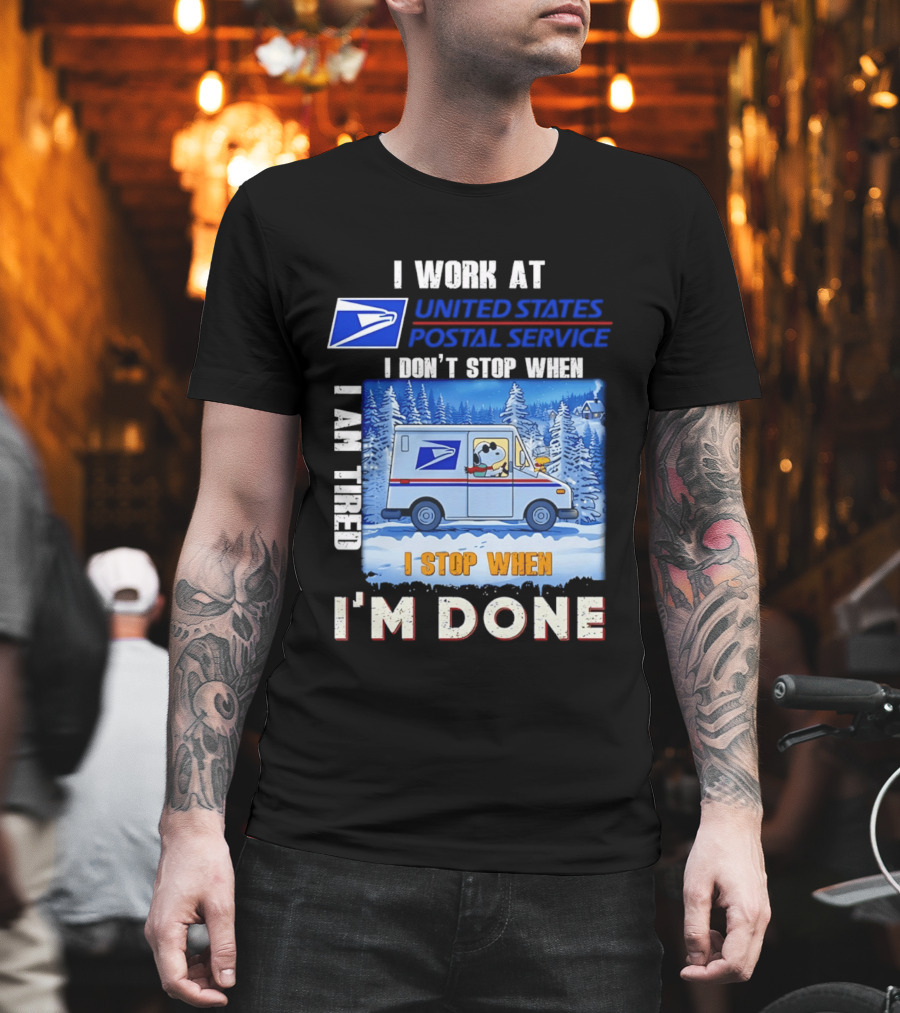 USPS Snoopy I Work at United States Postal Service I Don't Stop When I Am Tired I Stop When I'm Done T-Shirt