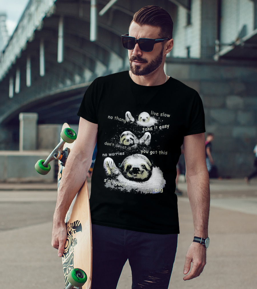 Sloth No Thang Live Slow Take It Easy Don’t Sweat It You Got This No Worries T-Shirt