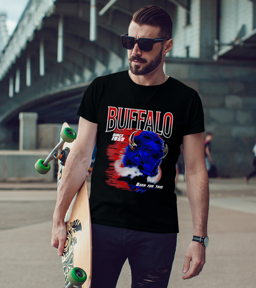 Buffalo Bills Since 1959 Buf Born For This Original T-Shirt