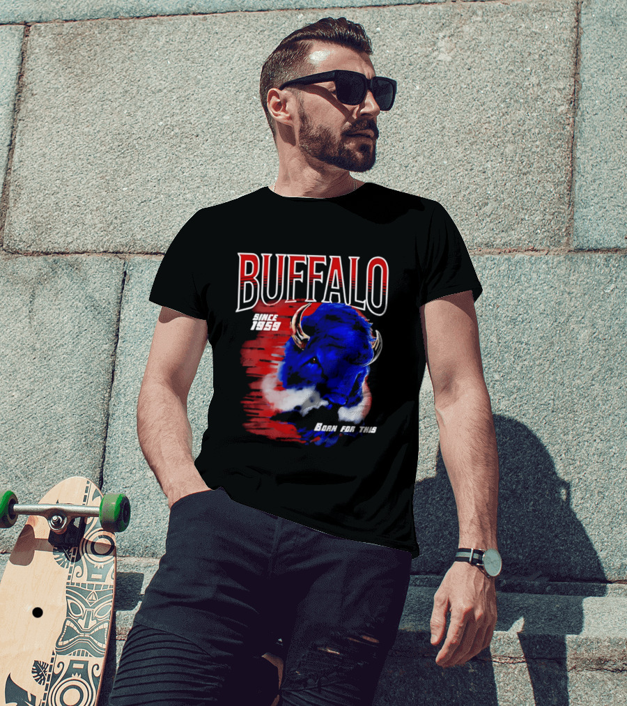 Buffalo Bills Since 1959 Buf Born For This Original T-Shirt
