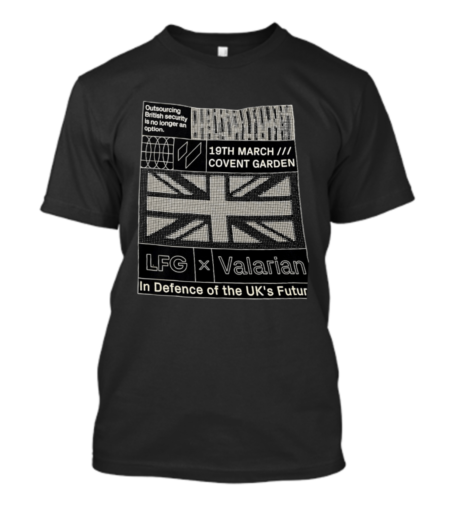 Outsourcing British Security No Longer An Option 19th March Covent Garden LFG Valarian In Defence Of The UK's Future T-Shirt