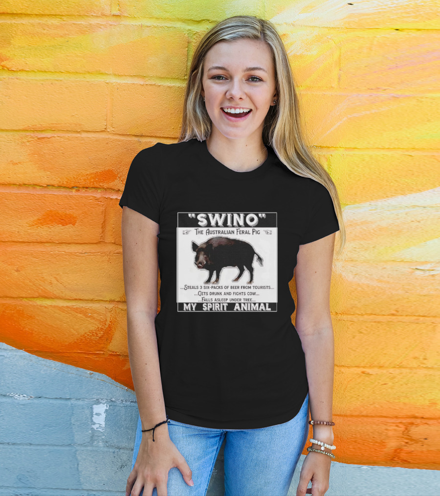 Swino The Australian Feral Pig Steals Beer Gets Drunk Fights Cow Falls Asleep My Spirit Animal T-Shirt