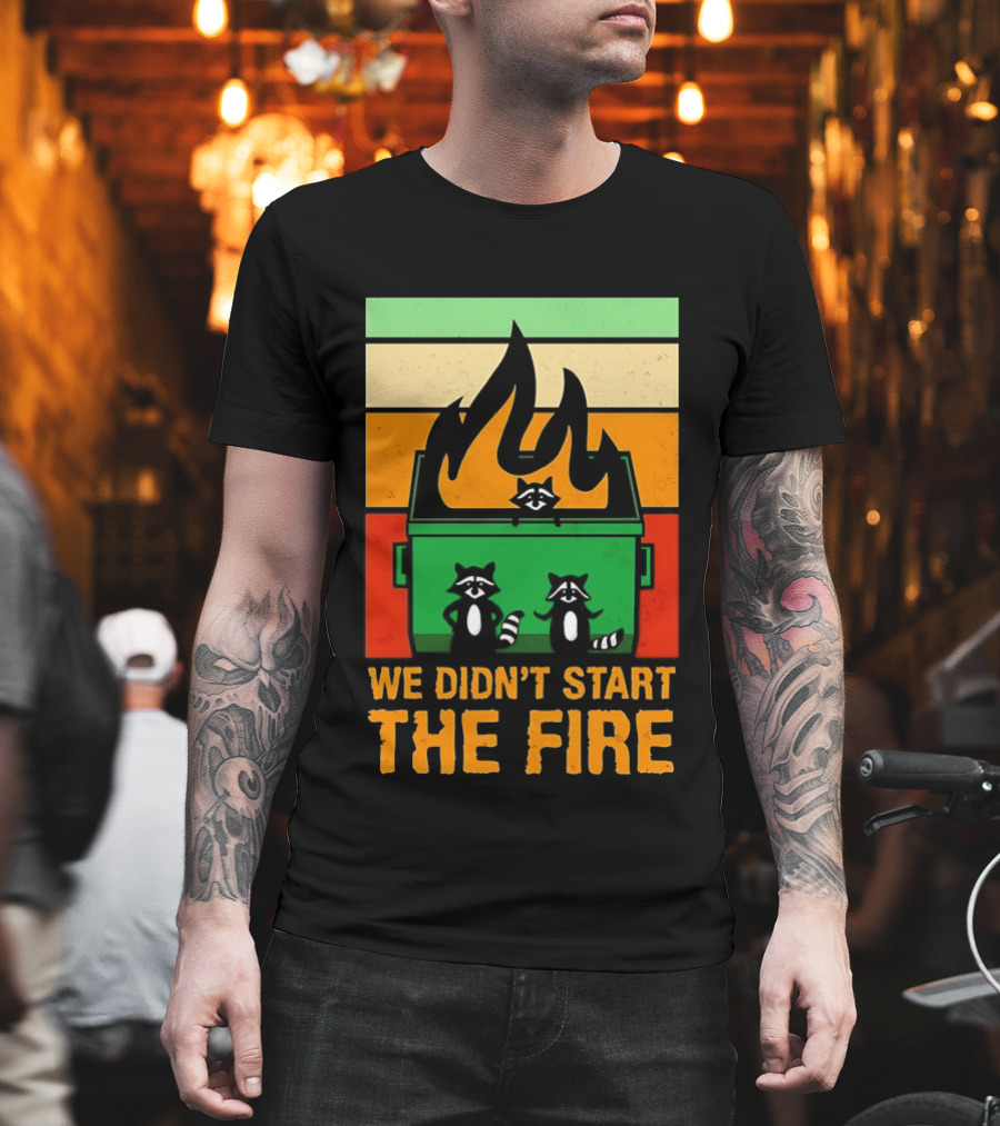 Raccoons Dumpster Fire Retro Style We Didn't Start The Fire T-Shirt