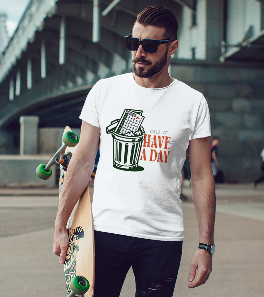 Call It A Day Scorecard In Trash Have A Day T-Shirt