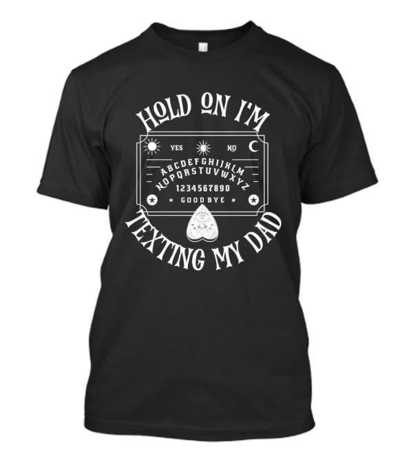 Hold On I'm Texting My Dad Vintage Ouija Board Letters And Numbers T-Shirt