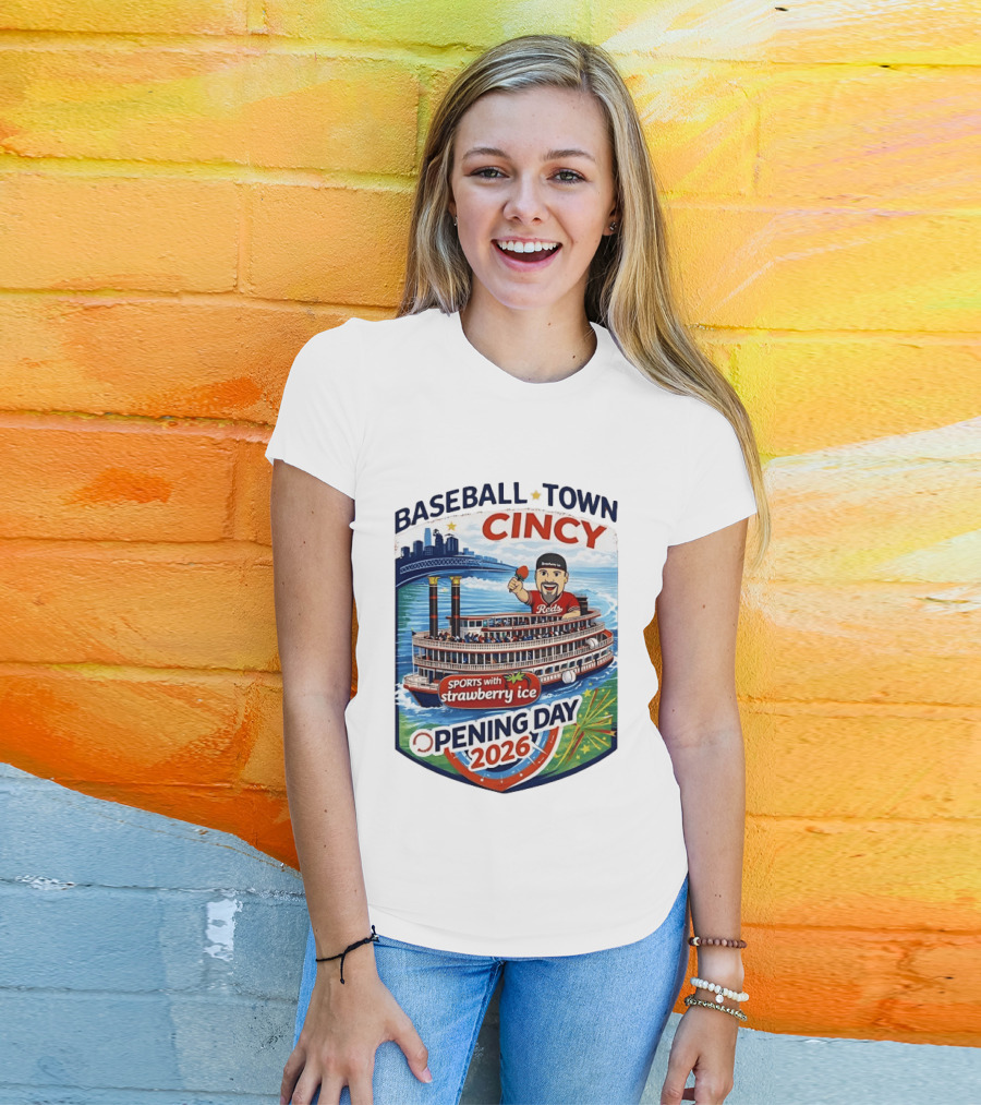 Baseball Town Cincy Reds Sports With Strawberry Ice Opening Day 2026 Riverboat Celebration T-Shirt