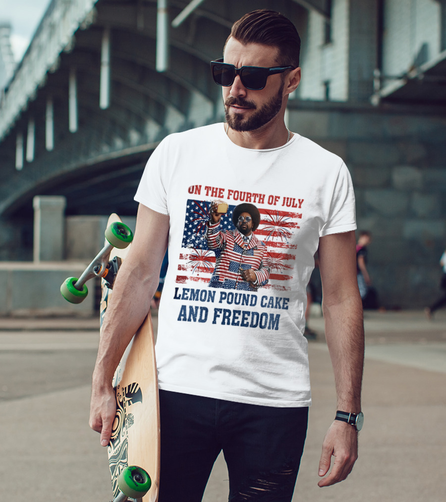 Lemon Pound Cake And Freedom On The Fourth Of July T-Shirt