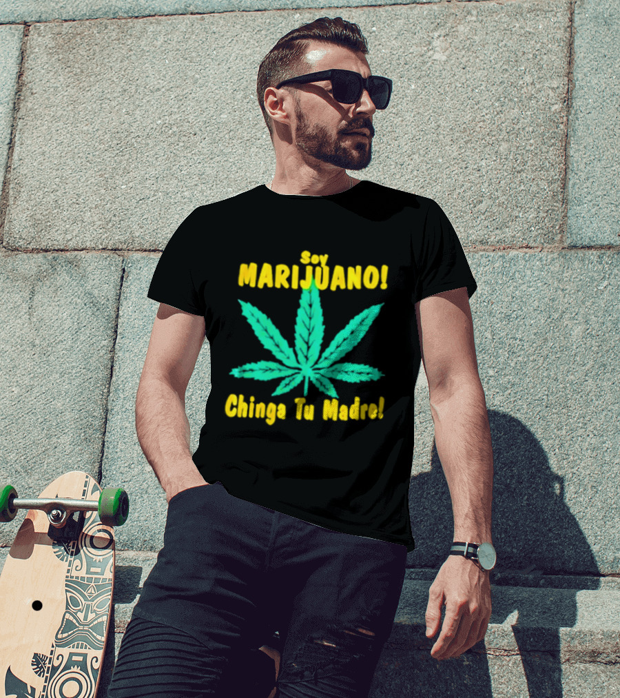 Soy Marijuano Cannabis Leaf Chinga Tu Madre T-Shirt