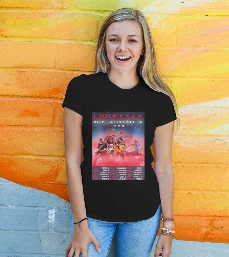 Lonestar Keeps Getting Better Tour 2026 North America Schedule Dates Florence AZ Pleasanton CA Burley ID T-Shirt