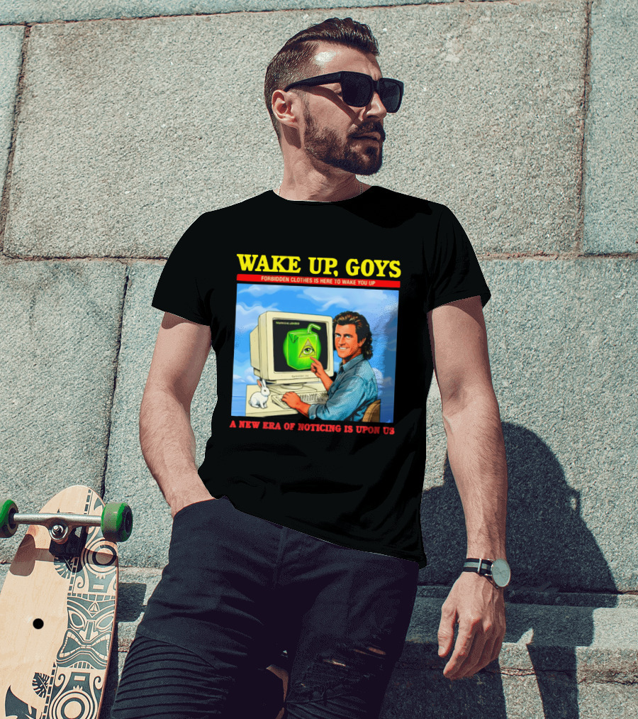 Wake Up Goys Forbidden Clothes A New Era Of Noticing Is Upon Us T-Shirt