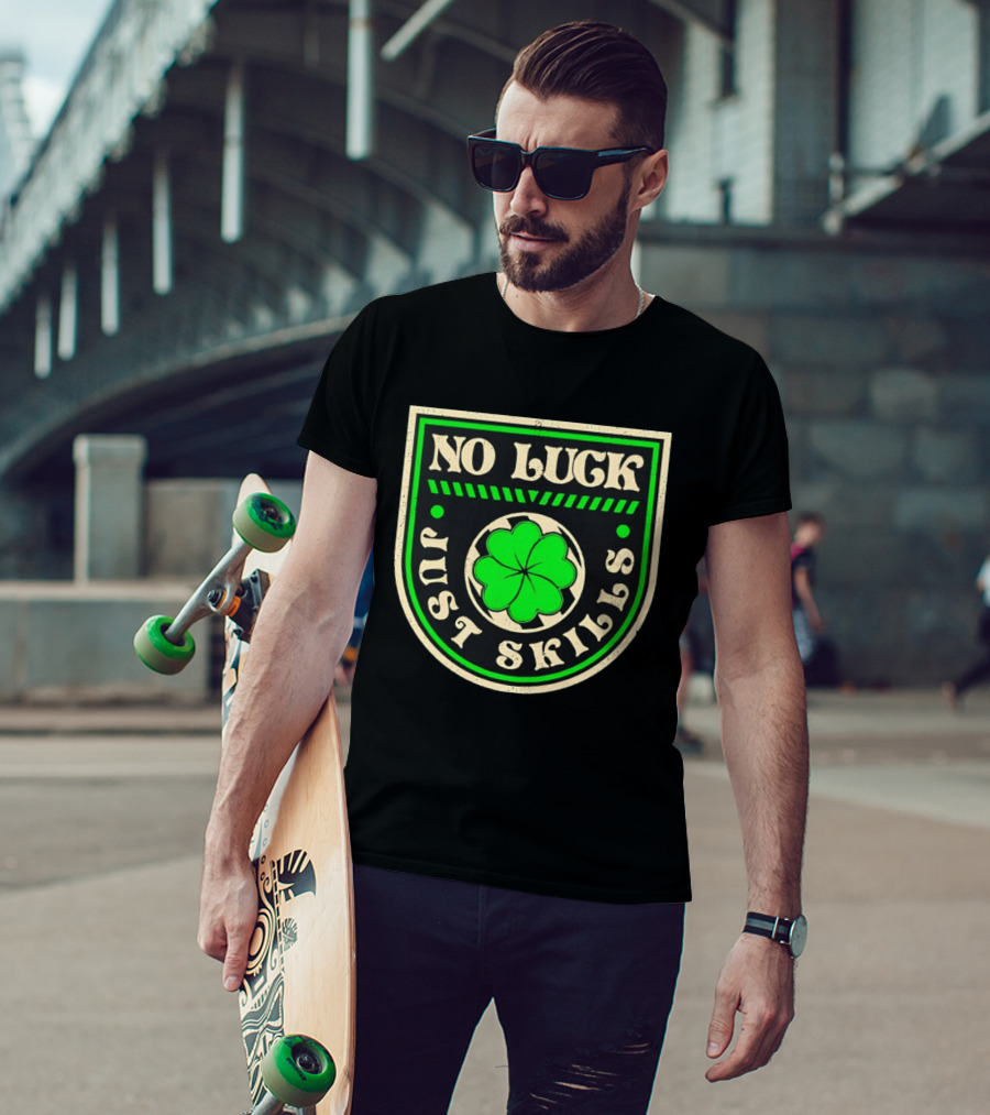 No Luck Just Skills Shamrock T-Shirt