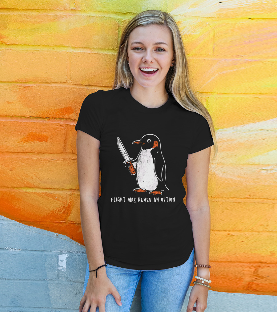 Penguin Holding Knife Flight Was Never An Option T-Shirt