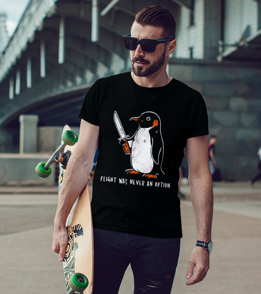Penguin Holding Knife Flight Was Never An Option T-Shirt