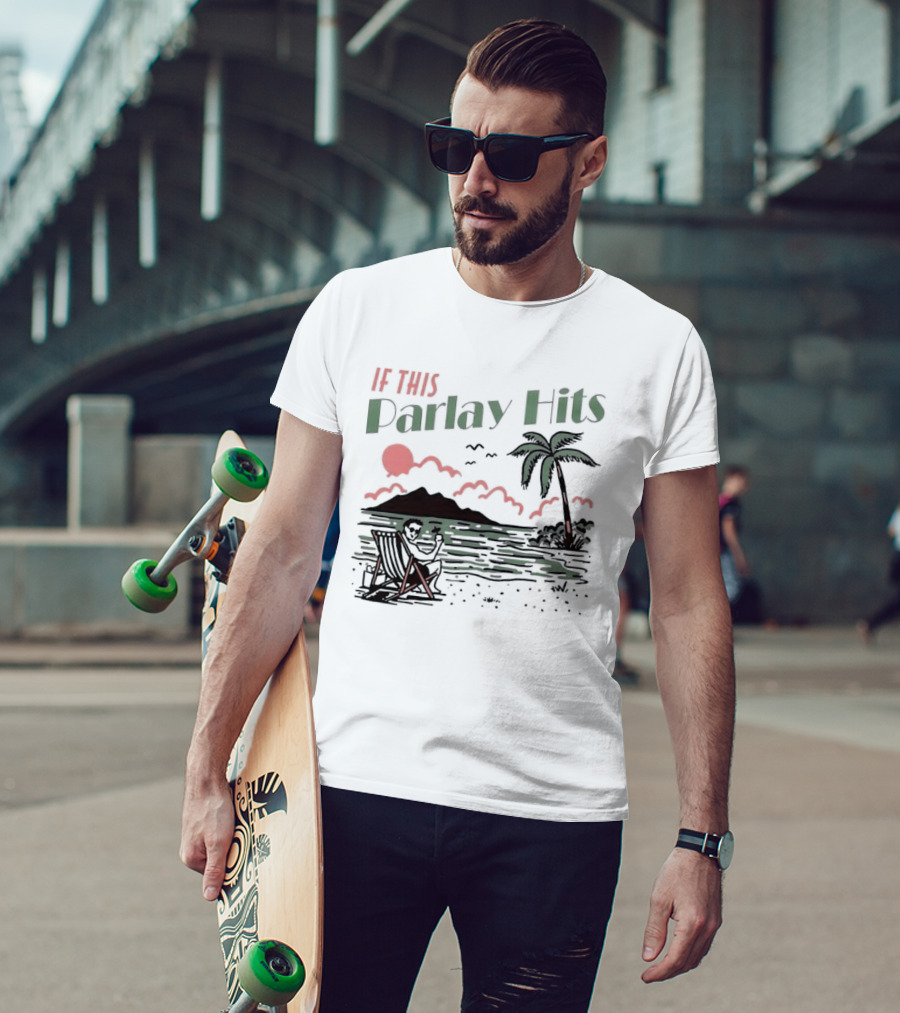 If This Parlay Hits Beach Holiday Palm Tree Sunset Scene T-Shirt