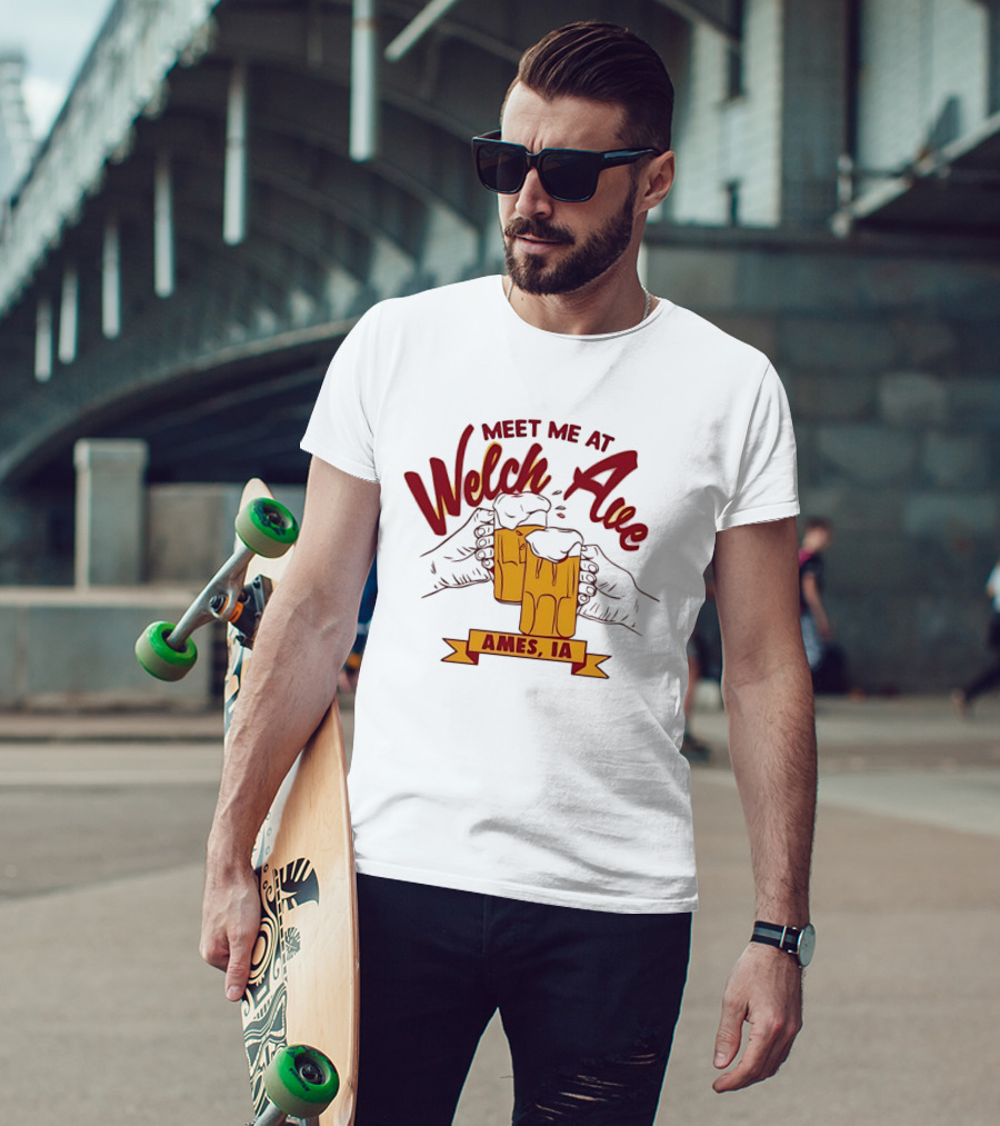 Meet Me At Welch Ave Ames IA Beer Cheers T-Shirt