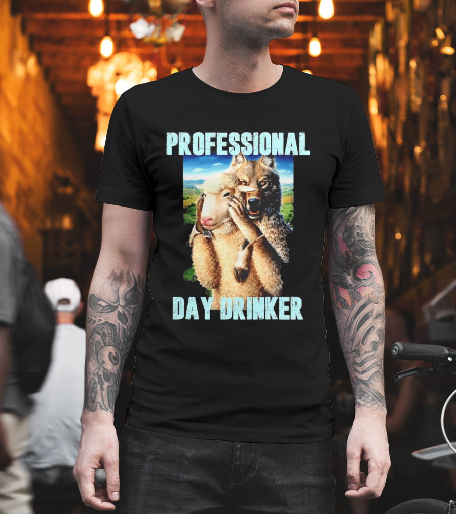 Professional Day Drinker Wolf in Sheep's Clothing T-Shirt