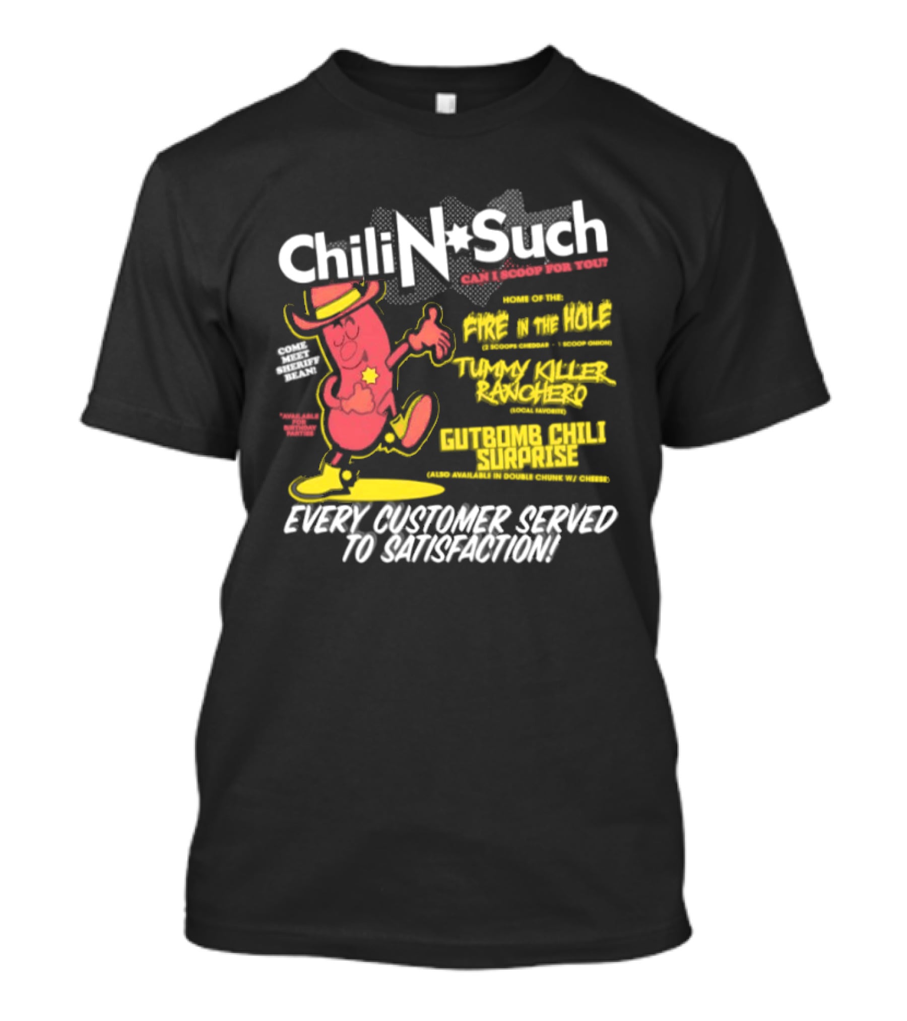 Chili N Such Sheriff Bean Every Customer Served To Satisfaction Texas Taste Southern Chili Supremacy T-Shirt