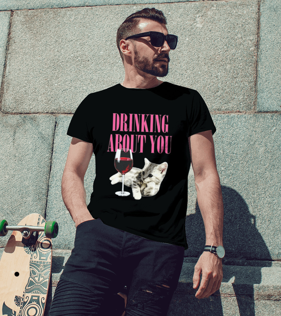 Drinking About You Kitten And Wine Glass T-Shirt