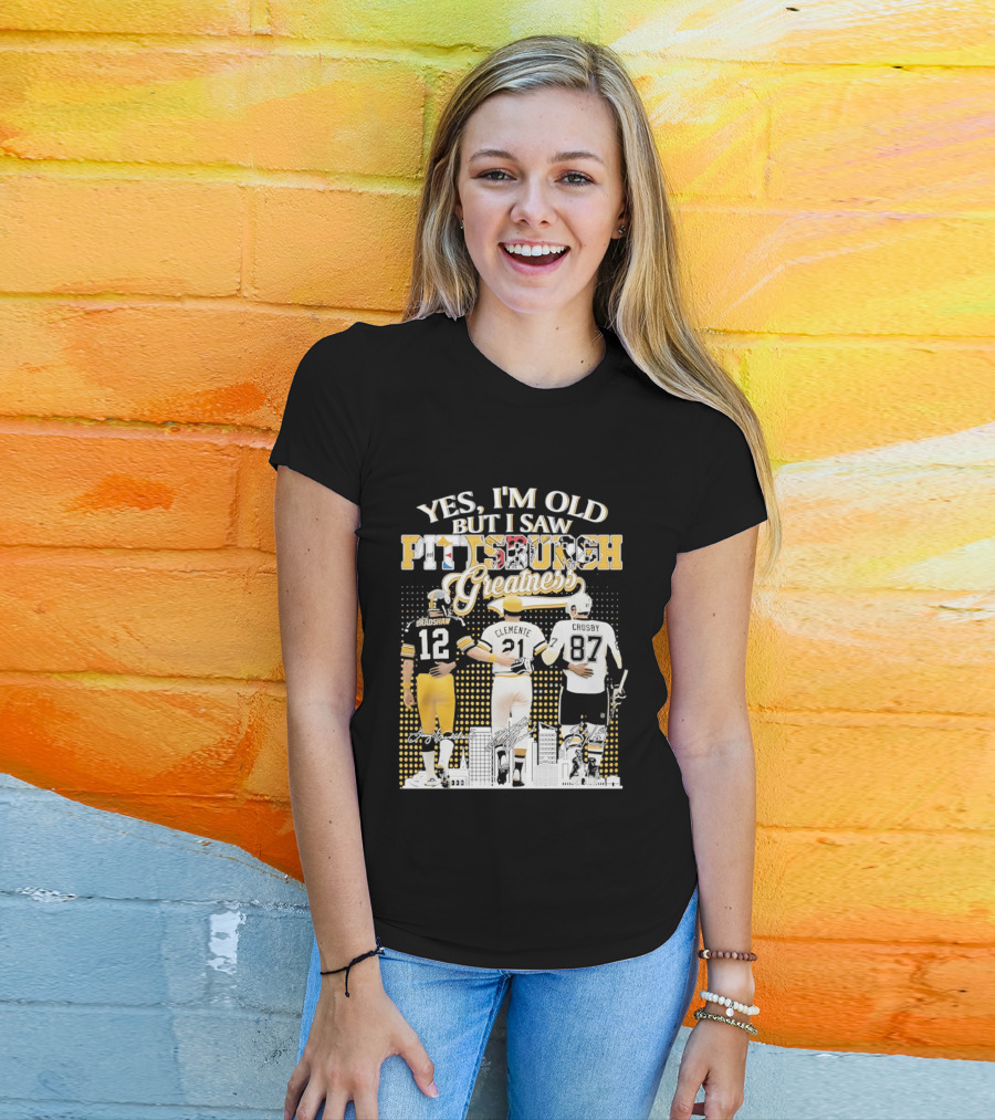 Yes I'm Old But I Saw Pittsburgh Sports Greatness Bradshaw Clemente Crosby T-Shirt