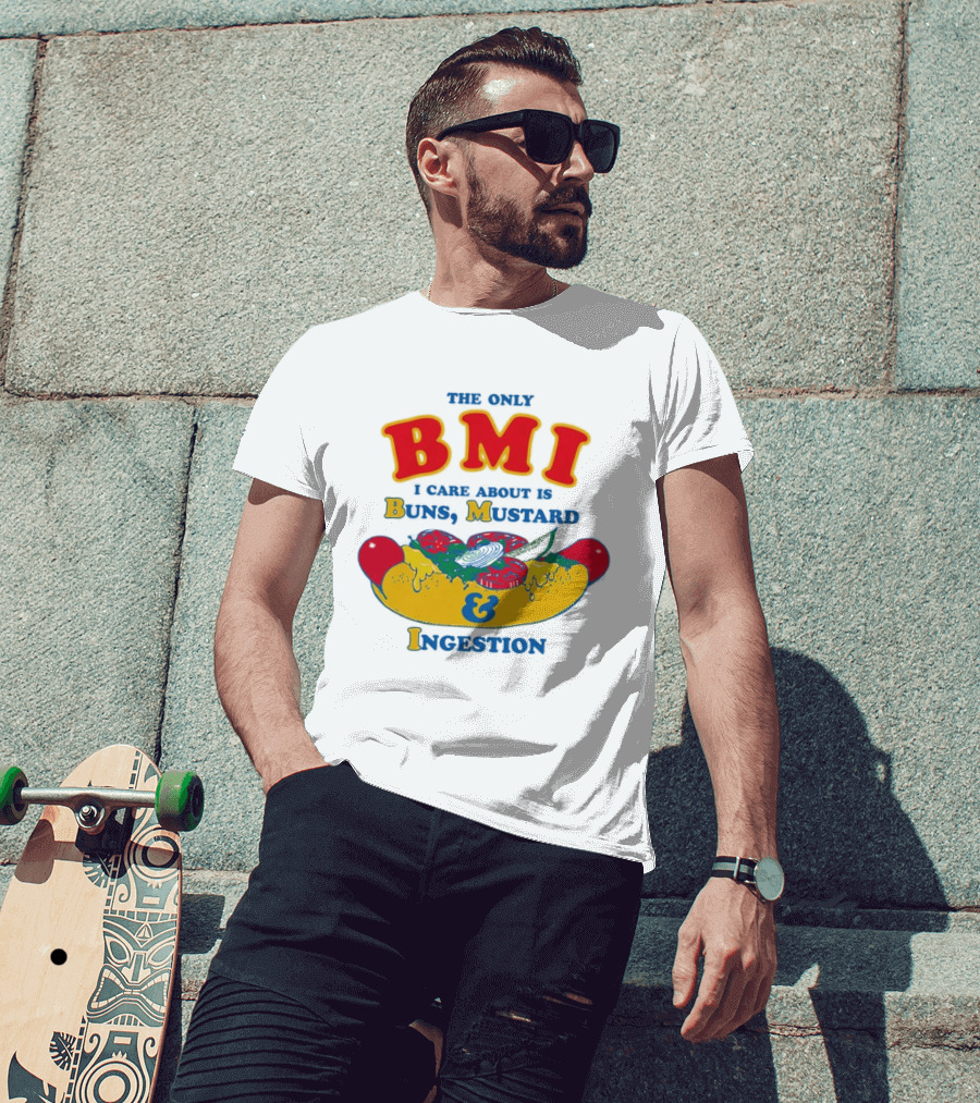 The Only BMI I Care About Is Buns Mustard And Ingestion Hot Dog Humor T-Shirt
