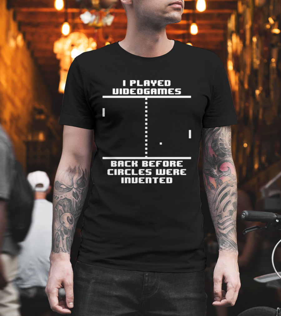 I Played Video Games Back Before Circles Were Invented Retro Pixel Pong T-Shirt