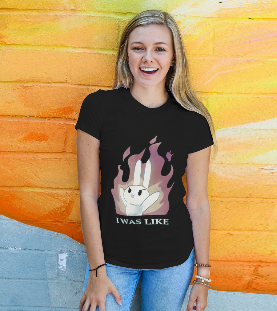 I Was Like Fire Bunny In Flames T-Shirt