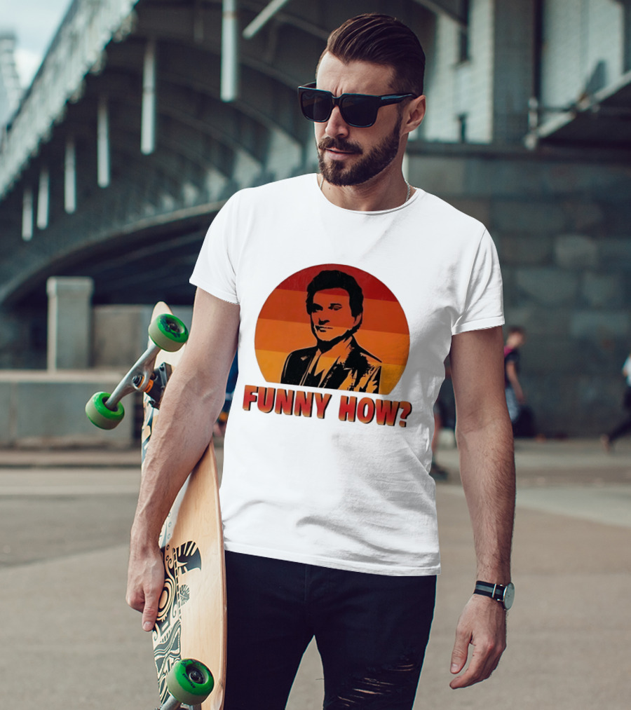 Goodfellas Joe Pesci Funny How T-Shirt