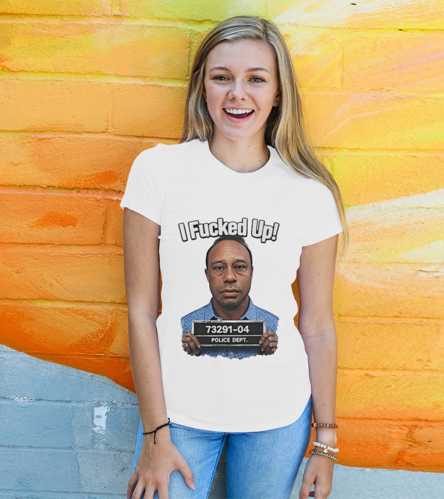 I Fucked Up Shot 73291 04 Police Dept T-Shirt