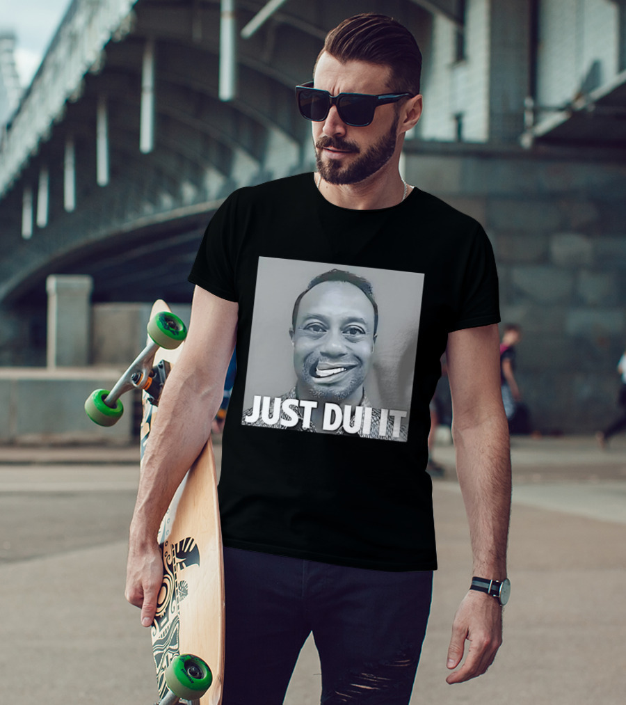 Tiger Woods Just Dui It Shot Funny Meme T-Shirt