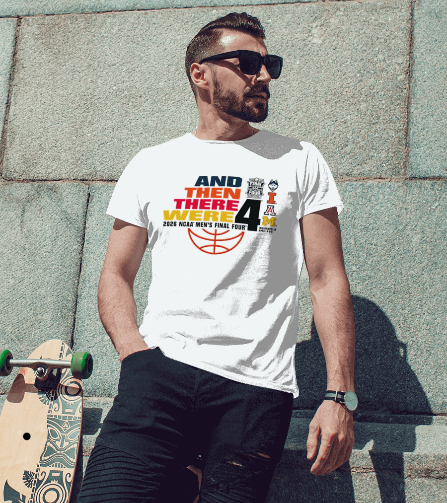 And Then There Were 4 2026 NCAA Men's Final Four Basketball Court Logos IAM T-Shirt