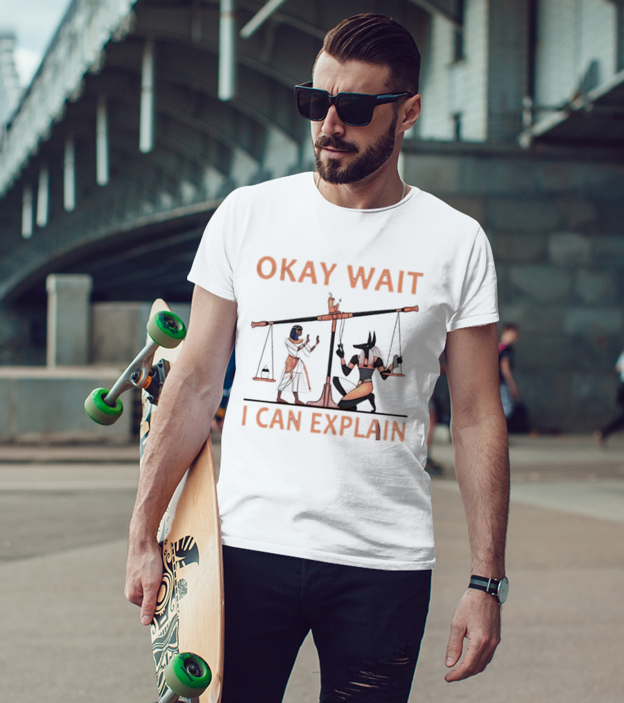 Okay Wait I Can Explain Egyptian Scale Scene T-Shirt
