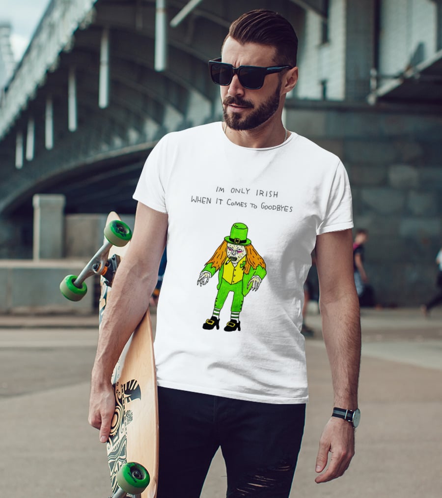 I'm Only Irish When It Comes To Goodbyes Creepy Leprechaun T-Shirt