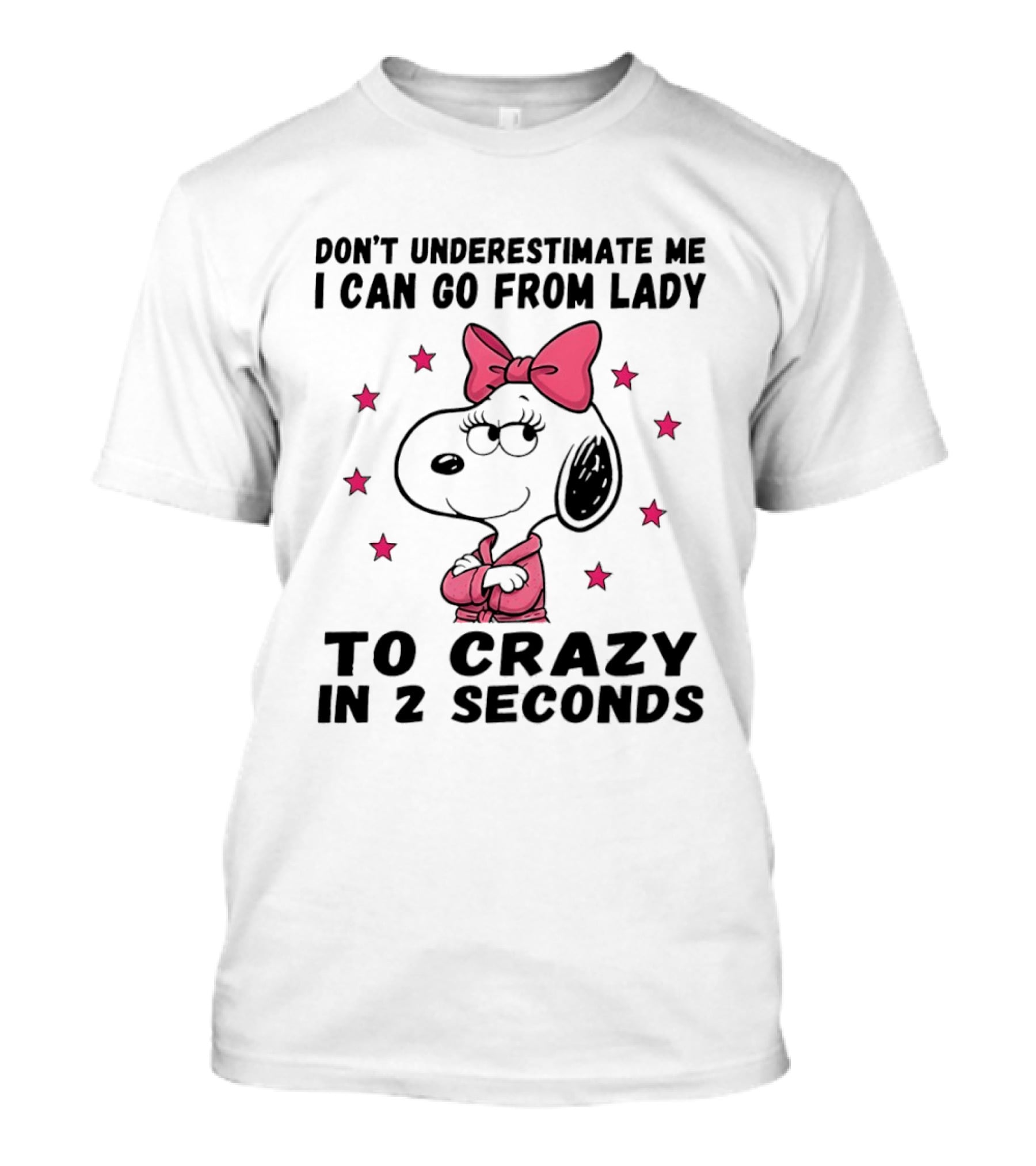 Snoopy Don't Underestimate Me I Can Go From Lady To Crazy In 2 Seconds T-Shirt