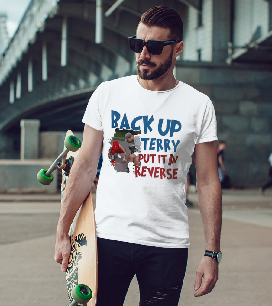 Back Up Terry Put It In Reverse Patriotic USA Red Blue T-Shirt