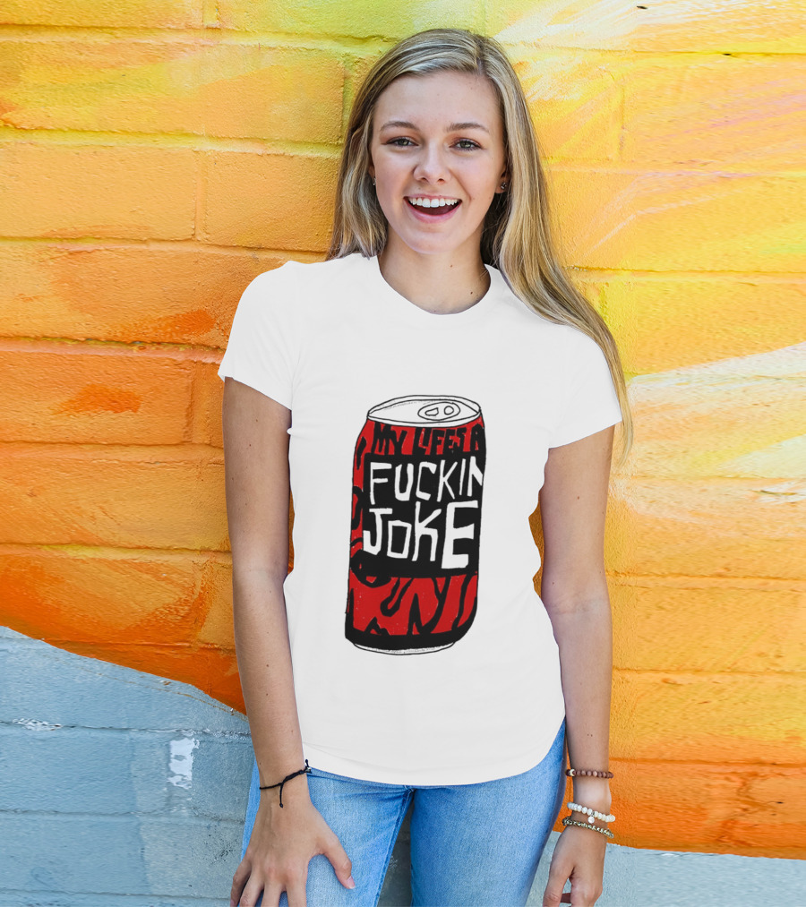 Cherry Coke My Life's A F***in Joke Can T-Shirt