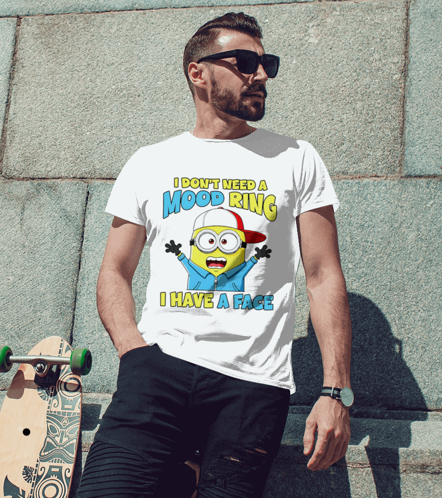 Minion I Don't Need A Mood Ring I Have A Face Funny Expression T-Shirt