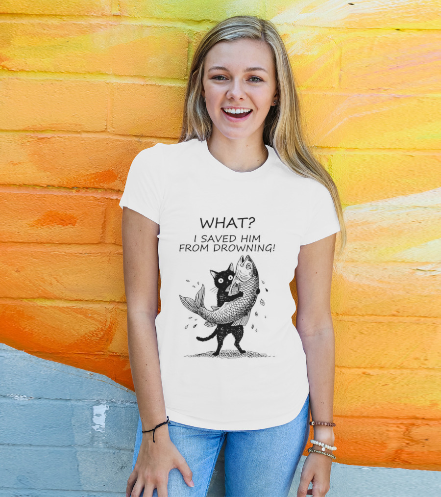 What I Saved Him From Drowning Black Cat Holding Fish T-Shirt