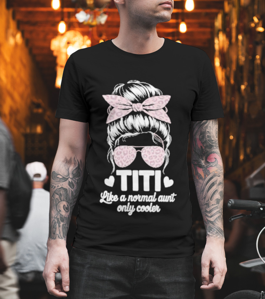 Titi Like A Normal Aunt Only Cooler Leopard Print Bow and Sunglasses T-Shirt