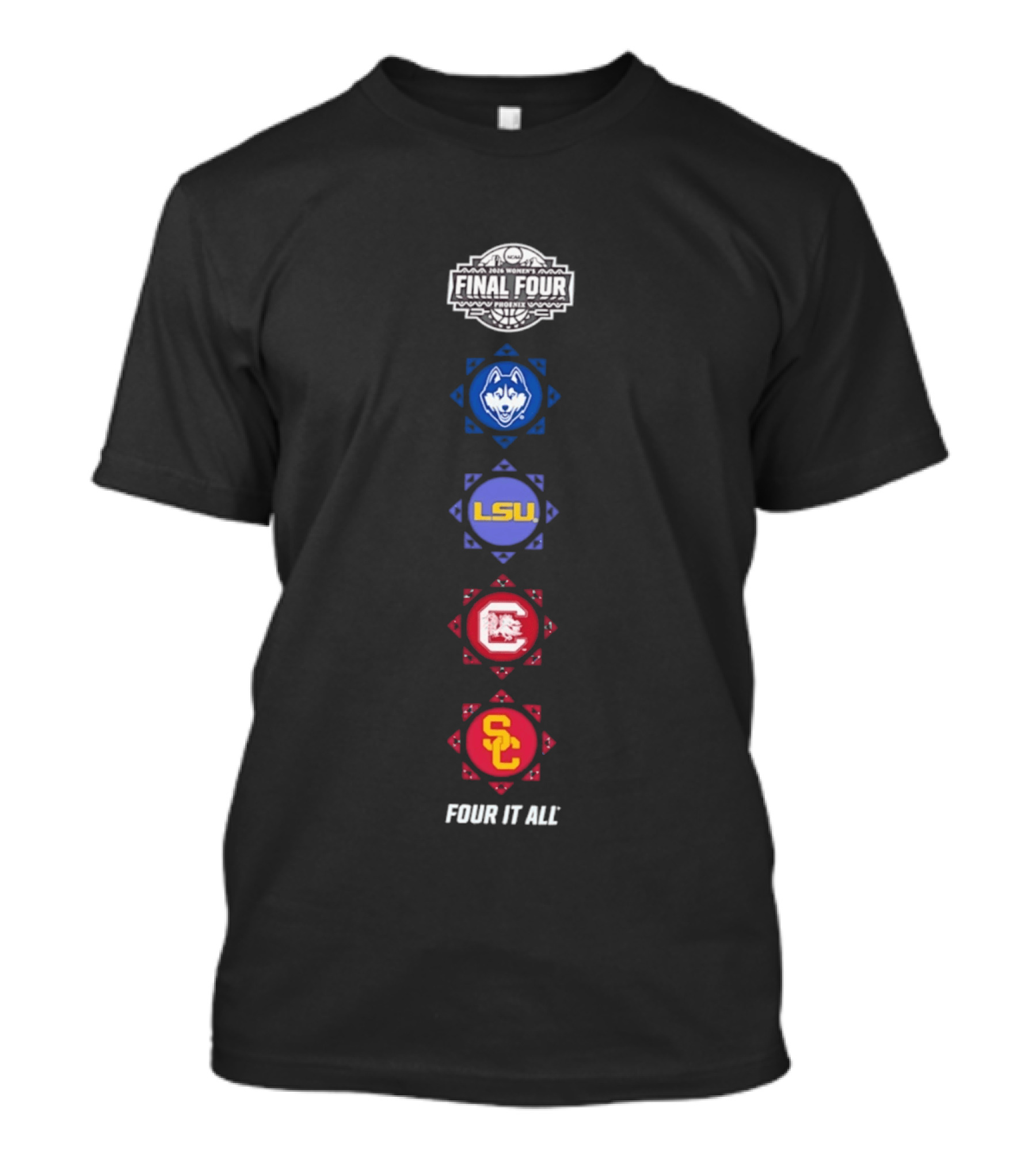 2026 NCAA Women's Basketball Final Four Phoenix UConn LSU Gamecocks USC Four It All T-Shirt