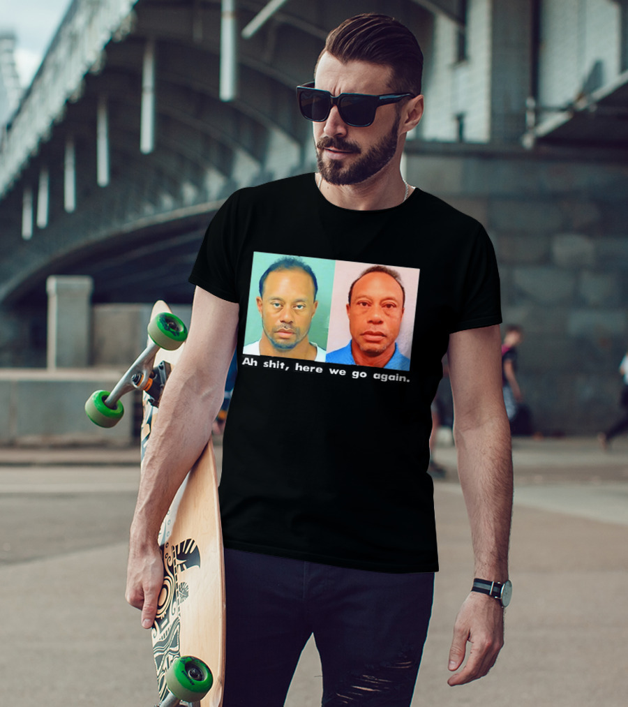 Tiger Woods DUI Shot 2026 Ah Shit Here We Go Again T-Shirt