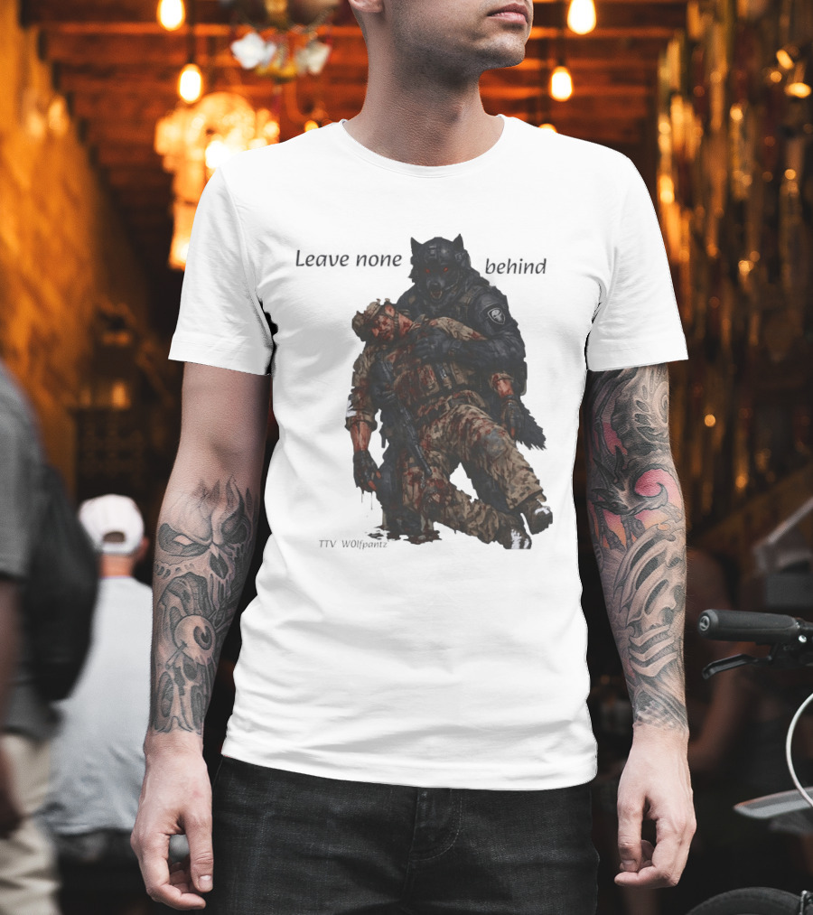 Leave None Behind Wolf And Veteran Military Support T-Shirt