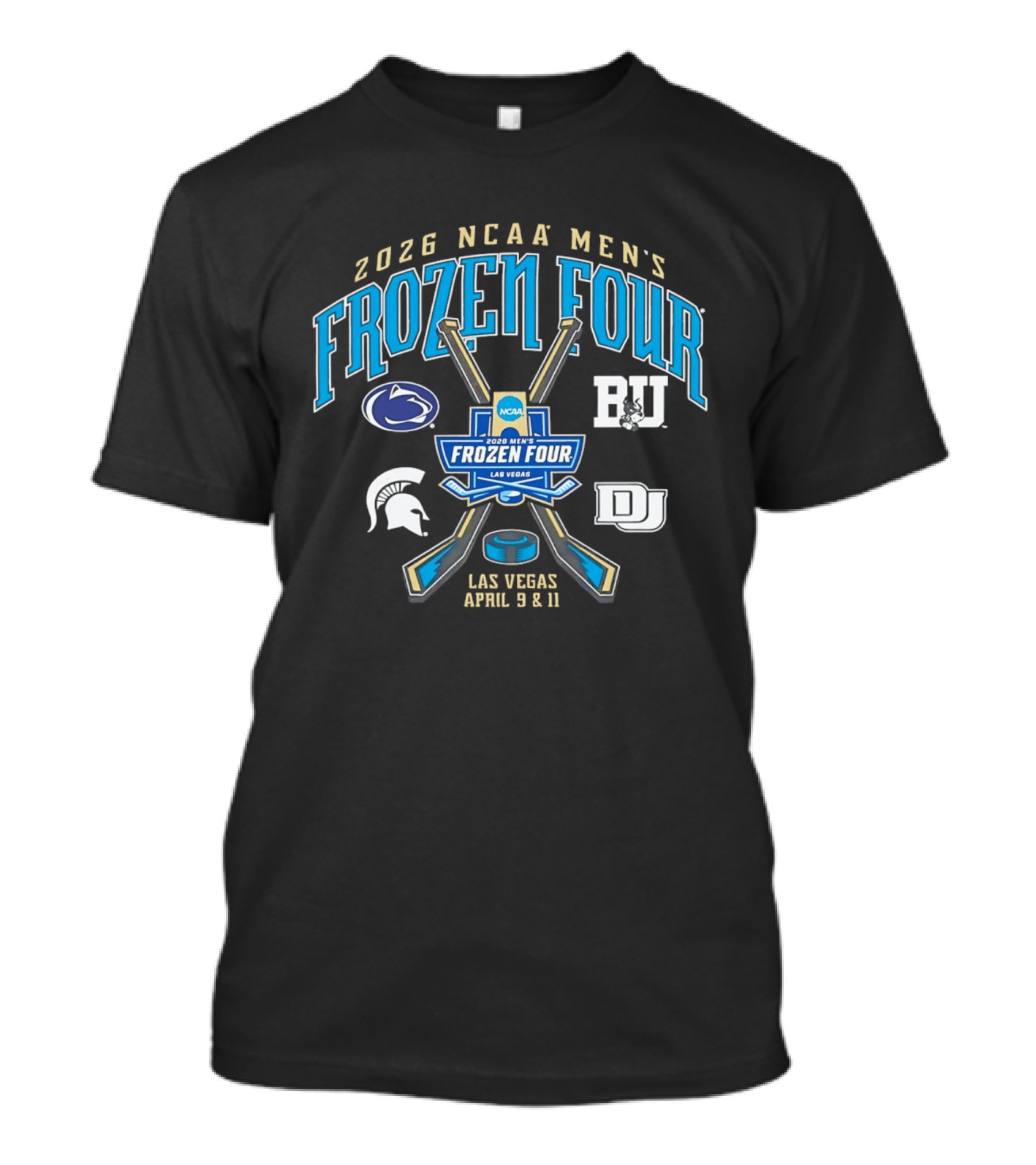 2026 NCAA Men's Frozen Four Las Vegas April 9 And 11 Hockey BU DU Penn State Michigan State T-Shirt